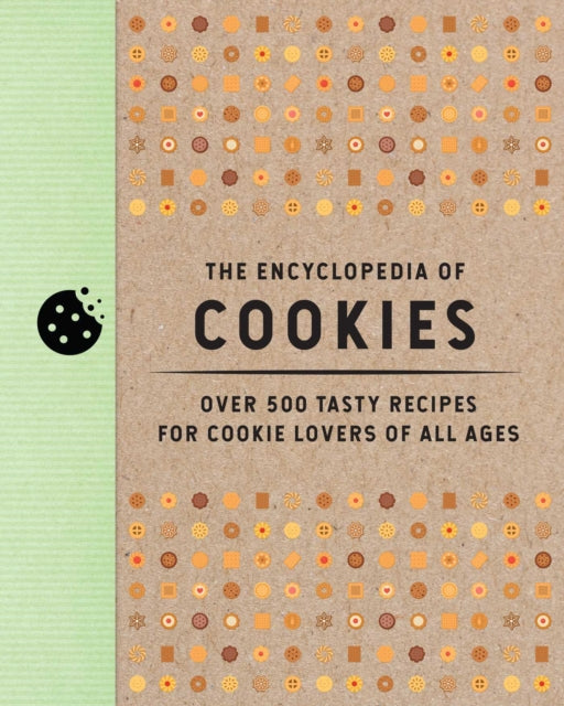 The Encyclopedia of Cookies: Over 500 Tasty Recipes for Cookie Lovers of All Ages