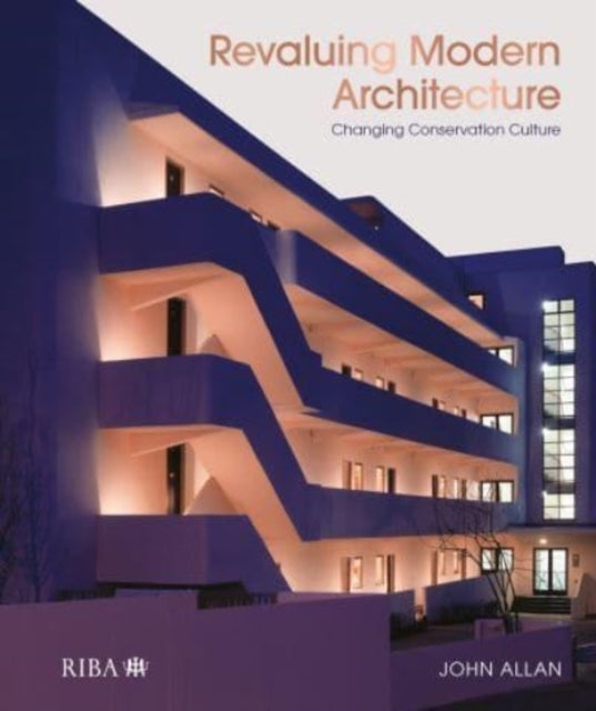 Revaluing Modern Architecture: Changing conservation culture