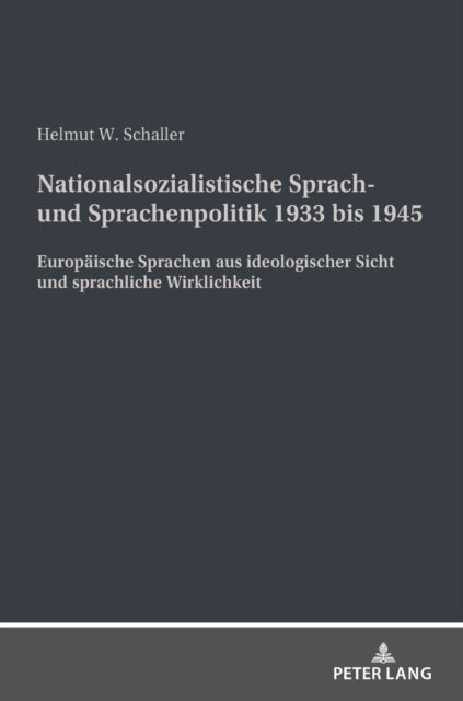 Nationalsozialistische Sprach- und Sprachenpolitik 1933 bis 1945; Europaische Sprachen aus ideologischer Sicht und sprachliche Wirklichkeit