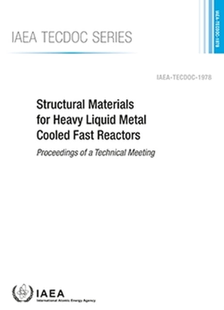 Structural Materials for Heavy Liquid Metal Cooled Fast Reactors: Proceedings of a Technical Meeting