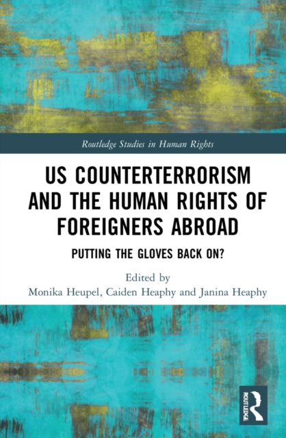 US Counterterrorism and the Human Rights of Foreigners Abroad: Putting the Gloves Back On?