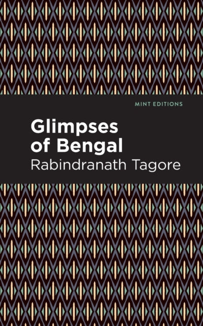 Glimpses of Bengal: The Letters of Rabindranath Tagore