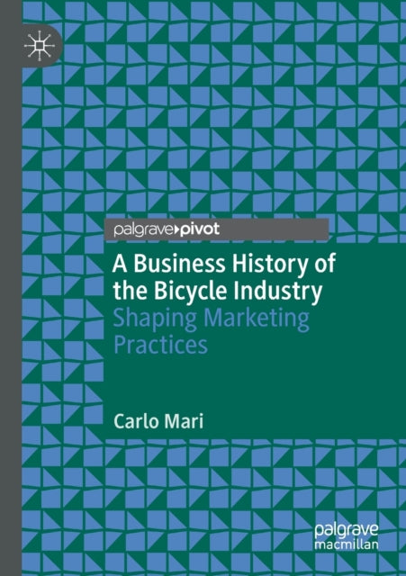 A Business History of the Bicycle Industry: Shaping Marketing Practices