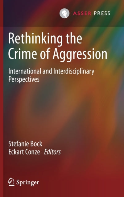 Rethinking the Crime of Aggression: International and Interdisciplinary Perspectives