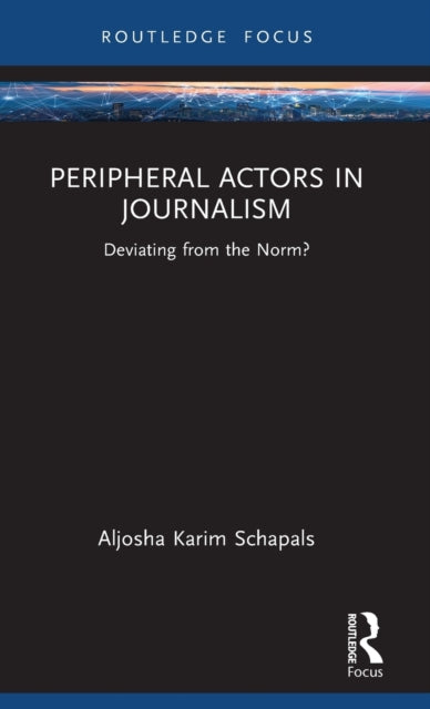 Peripheral Actors in Journalism: Deviating from the Norm?