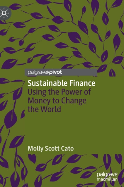 Sustainable Finance: Using the Power of Money to Change the World