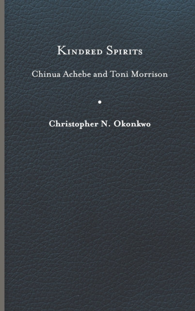 Kindred Spirits: Chinua Achebe and Toni Morrison