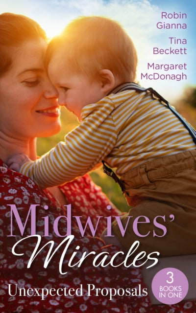 Midwives' Miracles: Unexpected Proposals: The Prince and the Midwife (the Hollywood Hills Clinic) / Her Playboy's Secret / Virgin Midwife, Playboy Doctor