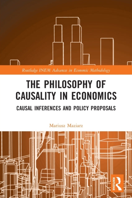 The Philosophy of Causality in Economics: Causal Inferences and Policy Proposals