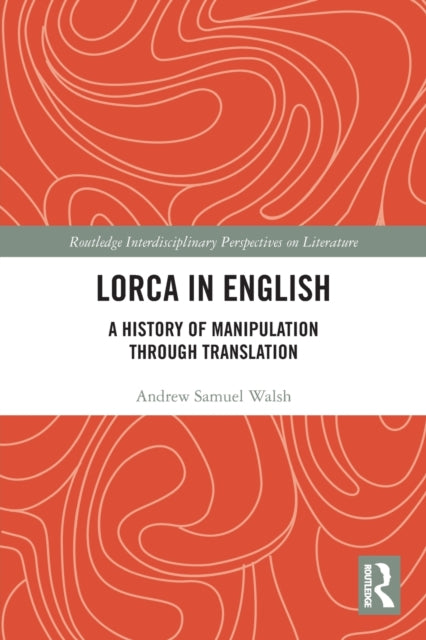 Lorca in English: A History of Manipulation through Translation