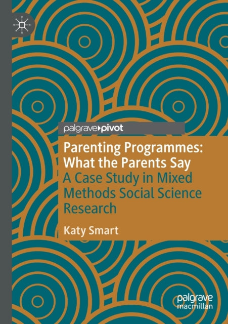 Parenting Programmes: What the Parents Say: A Case Study in Mixed Methods Social Science Research