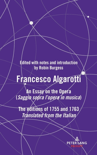 FRANCESCO ALGAROTTI: AN ESSAY ON THE OPERA (Saggio sopra l'opera in musica) The editions of 1755 and 1763