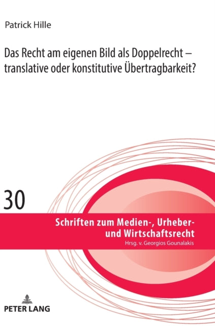 Das Recht am eigenen Bild als Doppelrecht; translative oder konstitutive UEbertragbarkeit?