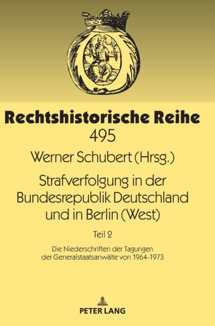 Strafverfolgung in der Bundesrepublik Deutschland und in Berlin (West); Teil 2: Die Niederschriften der Tagungen der Generalstaatsanwalte von 1964-1973