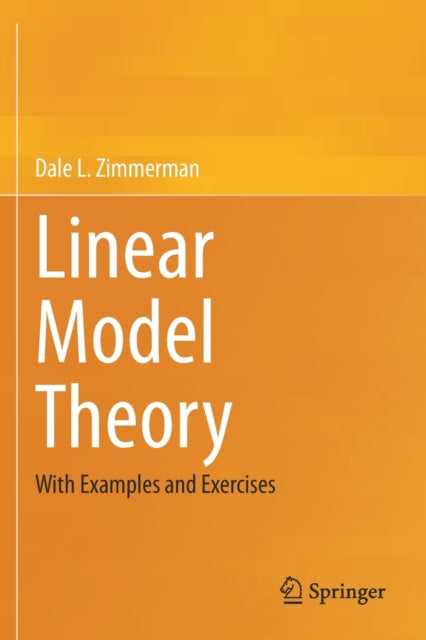 Linear Model Theory: With Examples and Exercises