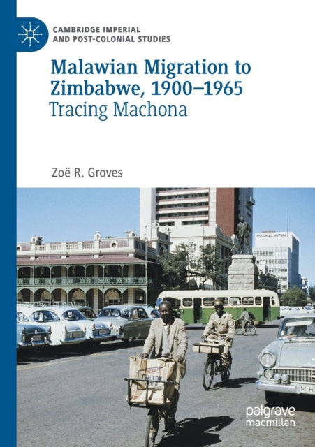 Malawian Migration to Zimbabwe, 1900-1965: Tracing Machona