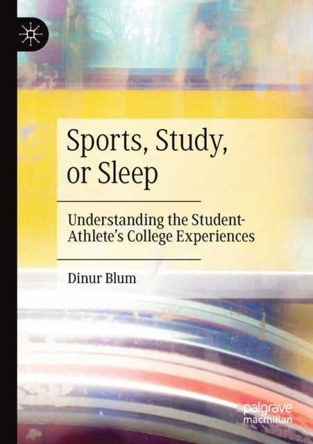 Sports, Study, or Sleep: Understanding the Student-Athlete's College Experiences