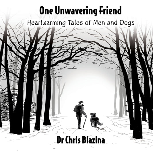 One Unwavering Friend: Heartwarming Tales of Men and Dogs