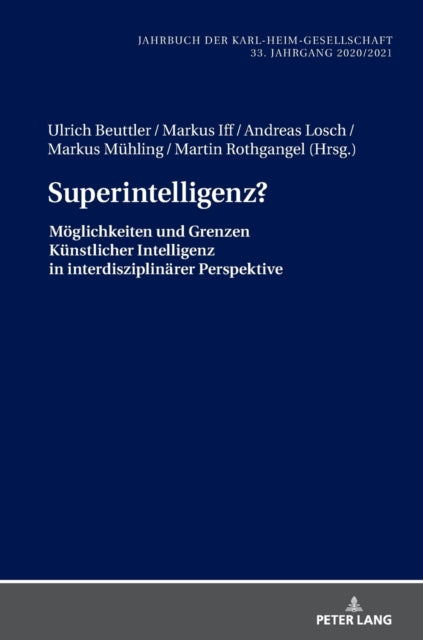 Superintelligenz?; Moeglichkeiten und Grenzen Kunstlicher Intelligenz in interdisziplinarer Perspektive