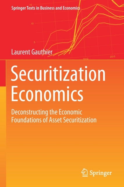 Securitization Economics: Deconstructing the Economic Foundations of Asset Securitization