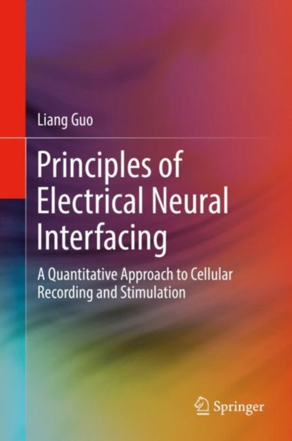 Principles of Electrical Neural Interfacing: A Quantitative Approach to Cellular Recording and Stimulation