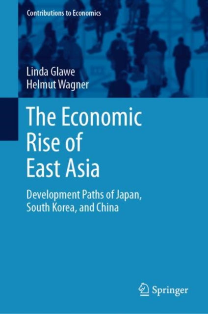 The Economic Rise of East Asia: Development Paths of Japan, South Korea, and China