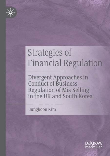 Strategies of Financial Regulation: Divergent Approaches in Conduct of Business Regulation of Mis-Selling in the UK and South Korea