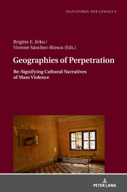 Geographies of Perpetration: Re-Signifying Cultural Narratives of Mass Violence