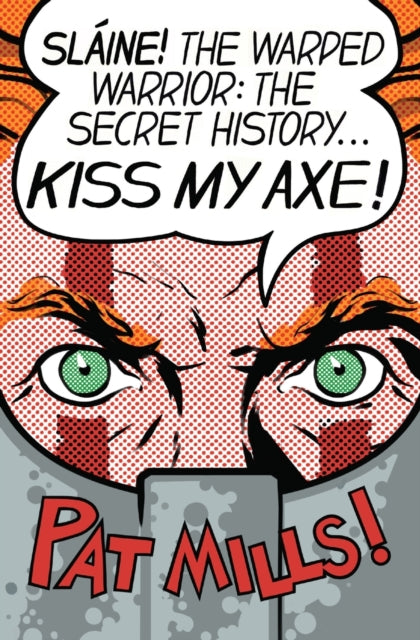 Kiss My Axe!: Slaine The Warped Warrior - The Secret History