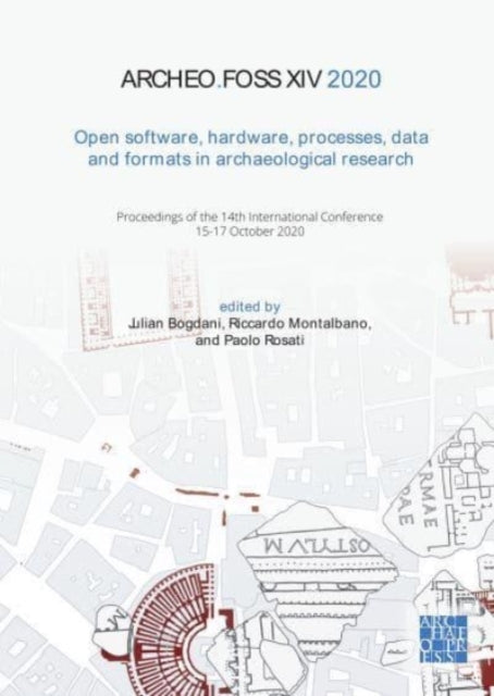 ArcheoFOSS XIV 2020: Open Software, Hardware, Processes, Data and Formats in Archaeological Research: Proceedings of the 14th International Conference, 15-17 October 2020