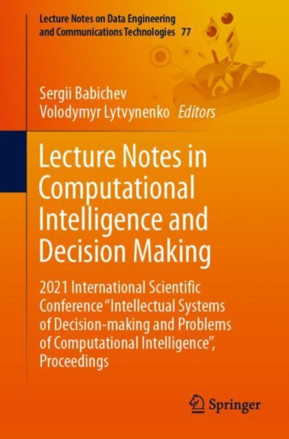 Lecture Notes in Computational Intelligence and Decision Making: 2021 International Scientific Conference "Intellectual Systems of Decision-making and Problems of Computational Intelligence", Proceedings