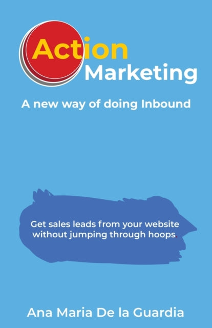 Action Marketing: A new way of doing Inbound