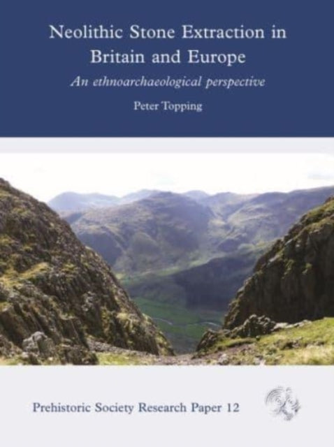 Neolithic Stone Extraction in Britain and Europe: An Ethnoarchaeological Perspective