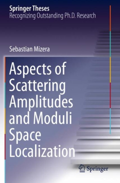 Aspects of Scattering Amplitudes and Moduli Space Localization