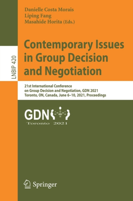 Contemporary Issues in Group Decision and Negotiation: 21st International Conference on Group Decision and Negotiation, GDN 2021, Toronto, ON, Canada, June 6-10, 2021, Proceedings