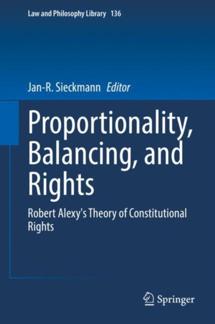 Proportionality, Balancing, and Rights: Robert Alexy's Theory of Constitutional Rights