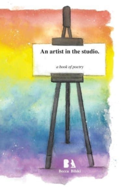 An artist in the studio.: a book of poetry