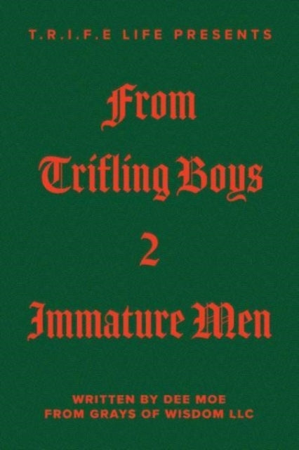 T.R.I.F.E Life Presents From Trifling Boys 2 Immature Men