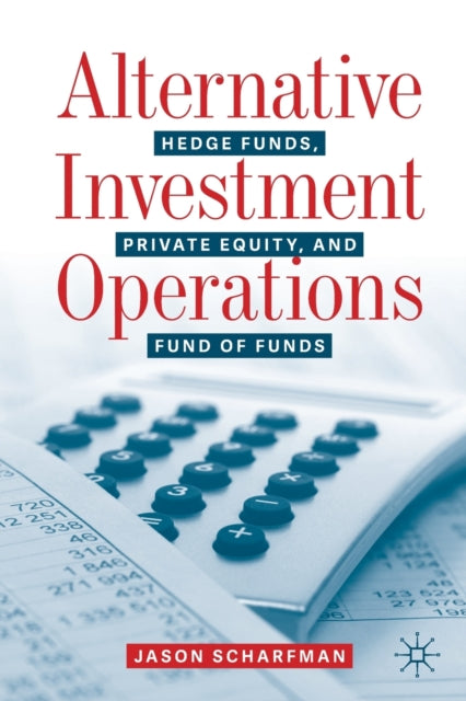 Alternative Investment Operations: Hedge Funds, Private Equity, and Fund of Funds