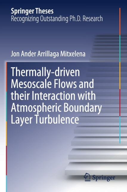 Thermally-driven Mesoscale Flows and their Interaction with Atmospheric Boundary Layer Turbulence