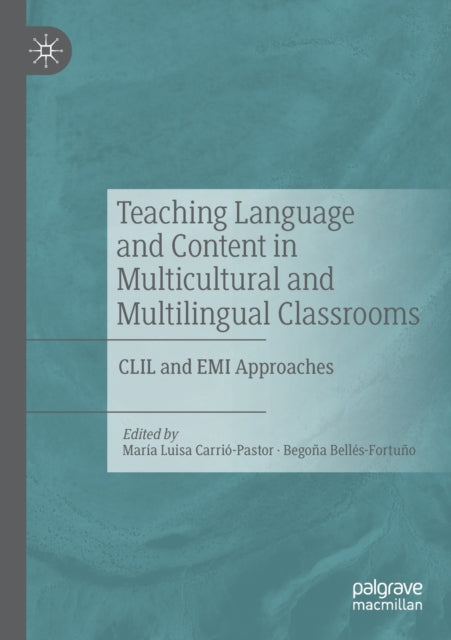 Teaching Language and Content in Multicultural and Multilingual Classrooms: CLIL and EMI Approaches
