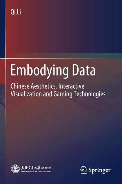 Embodying Data: Chinese Aesthetics, Interactive Visualization and Gaming Technologies