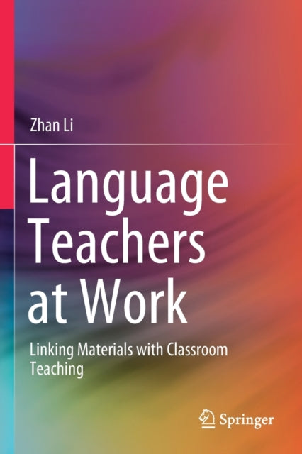 Language Teachers at Work: Linking Materials with Classroom Teaching