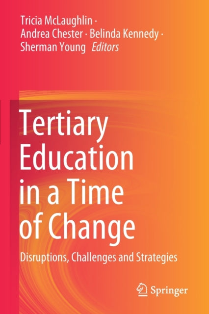 Tertiary Education in a Time of Change: Disruptions, Challenges and Strategies