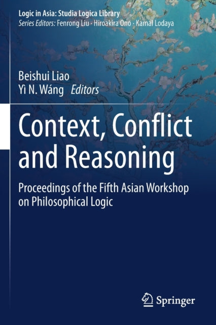 Context, Conflict and Reasoning: Proceedings of the Fifth Asian Workshop on Philosophical Logic