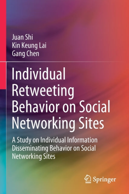 Individual Retweeting Behavior on Social Networking Sites: A Study on Individual Information Disseminating Behavior on Social Networking Sites