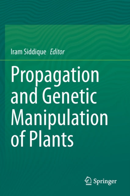 Propagation and Genetic Manipulation of Plants