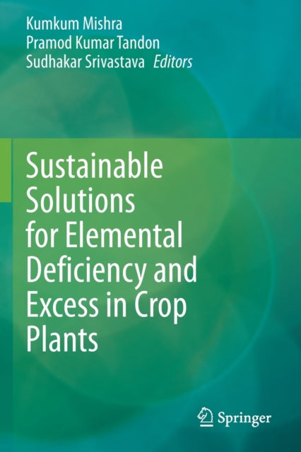 Sustainable Solutions for Elemental Deficiency and Excess in Crop Plants