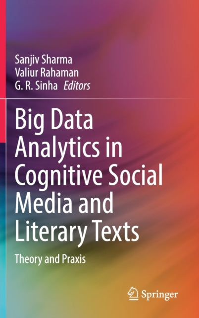 Big Data Analytics in Cognitive Social Media and Literary Texts: Theory and Praxis