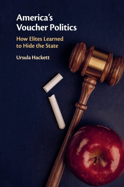 America's Voucher Politics: How Elites Learned to Hide the State